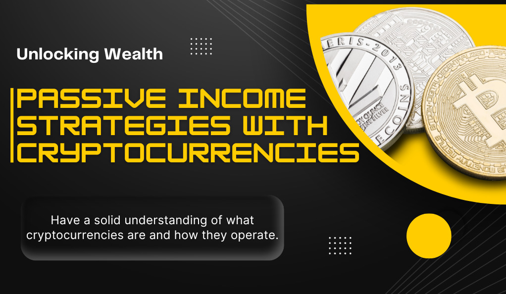 Unlocking Wealth Passive Income Strategies with Cryptocurrencies