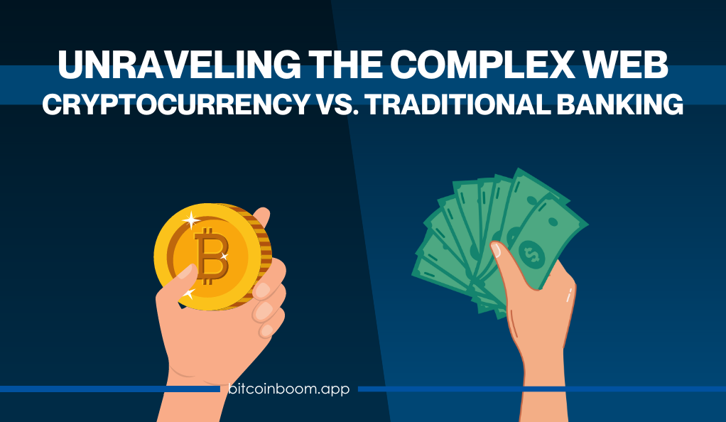 Unraveling the Complex Web Cryptocurrency vs. Traditional Banking