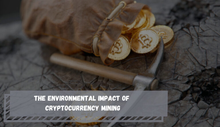 The Environmental Impact of Cryptocurrency Mining (1)