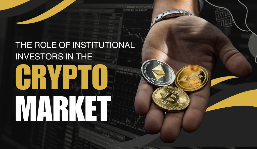 The Role of Institutional Investors in the Crypto Market